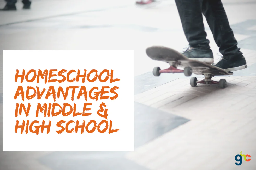 Homeschool Advantages in Middle & High School