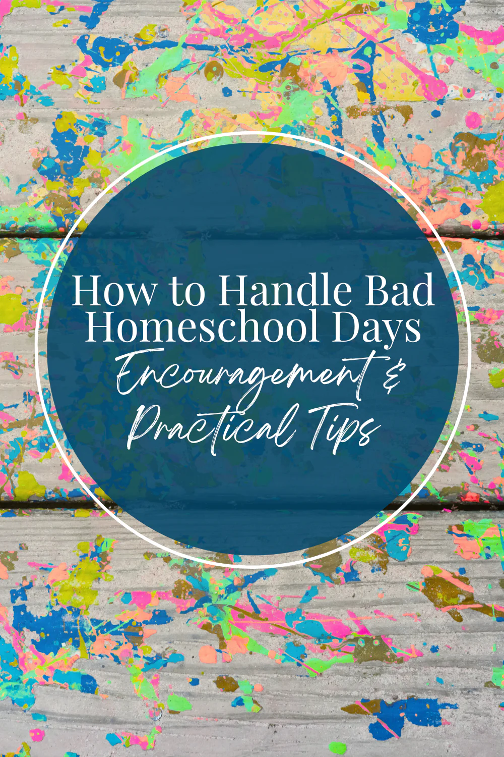 How to Handle Bad Homeschool Days | Encouragement & Practical Tips