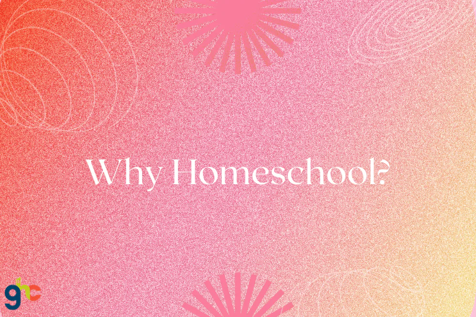Why Homeschool?